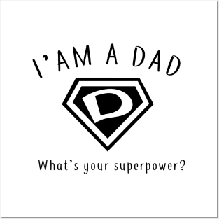 I AM A DAD, What's Your Super Power ~ Fathers day gift idea Posters and Art